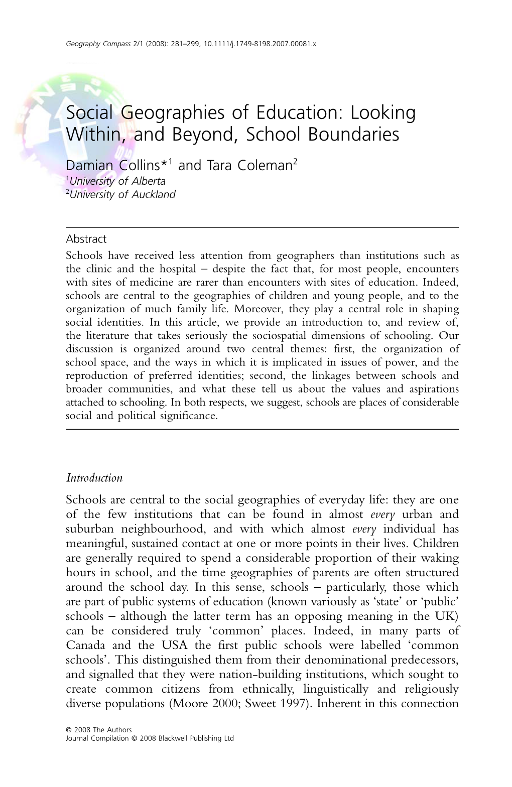 Social Geographies of Education: Looking Within, and Beyond, School Boundaries Damian Collins*1 and Tara Coleman2 1University of Alberta 2University of Auckland