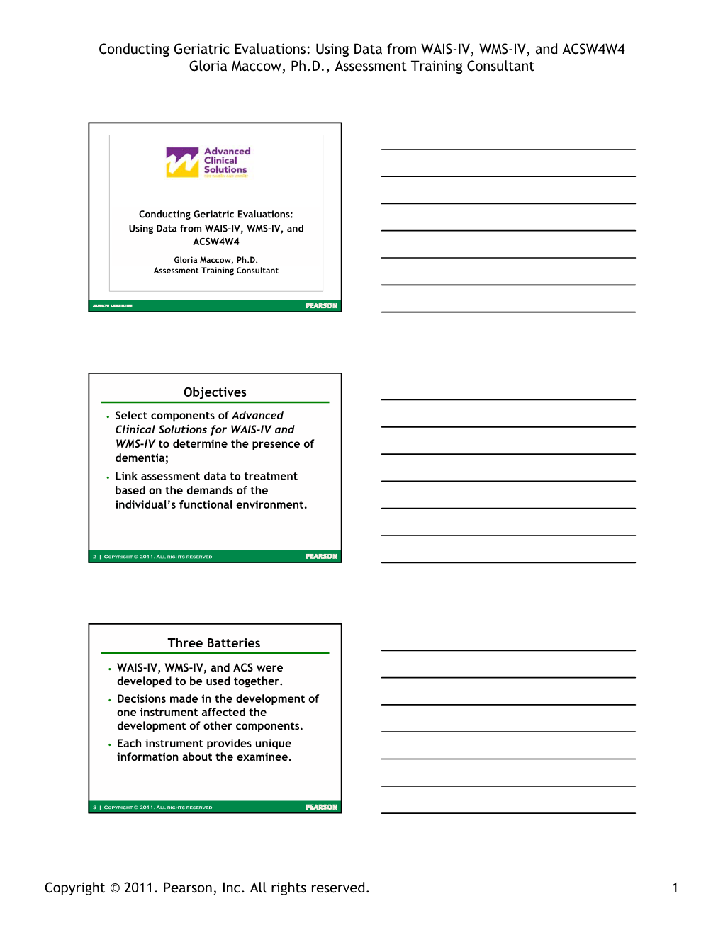 Conducting Geriatric Evaluations: Using Data from WAIS-IV, WMS-IV, and ACSW4W4 Gloria Maccow, Ph.D., Assessment Training Consultant