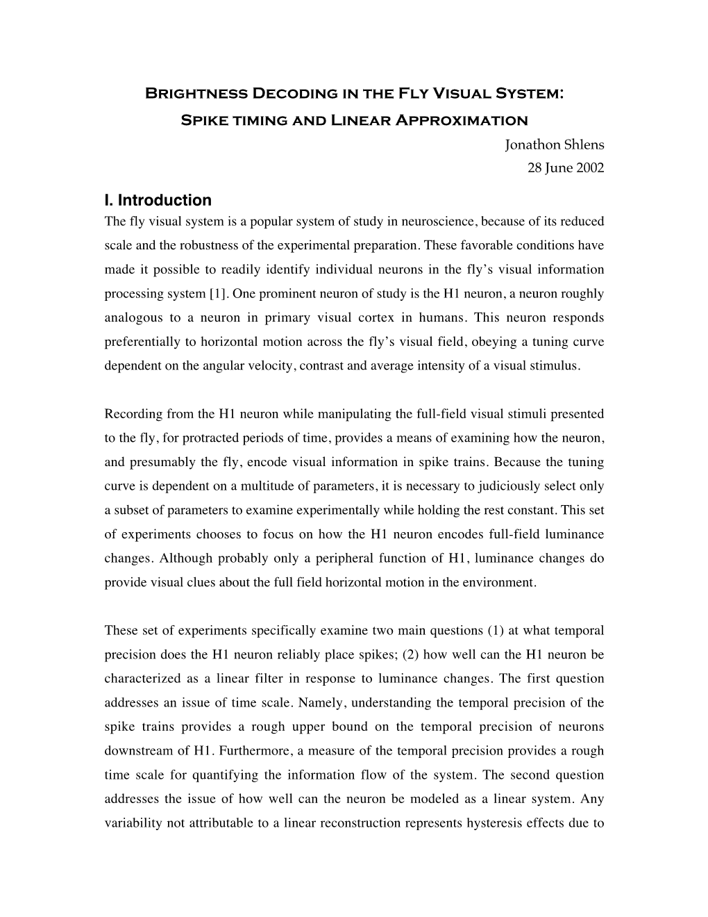 Brightness Decoding in the Fly Visual System: Spike Timing and Linear Approximation Jonathon Shlens 28 June 2002