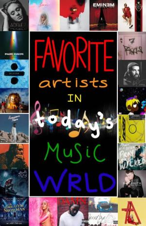 Favorite Artists in Today's Music Wrld