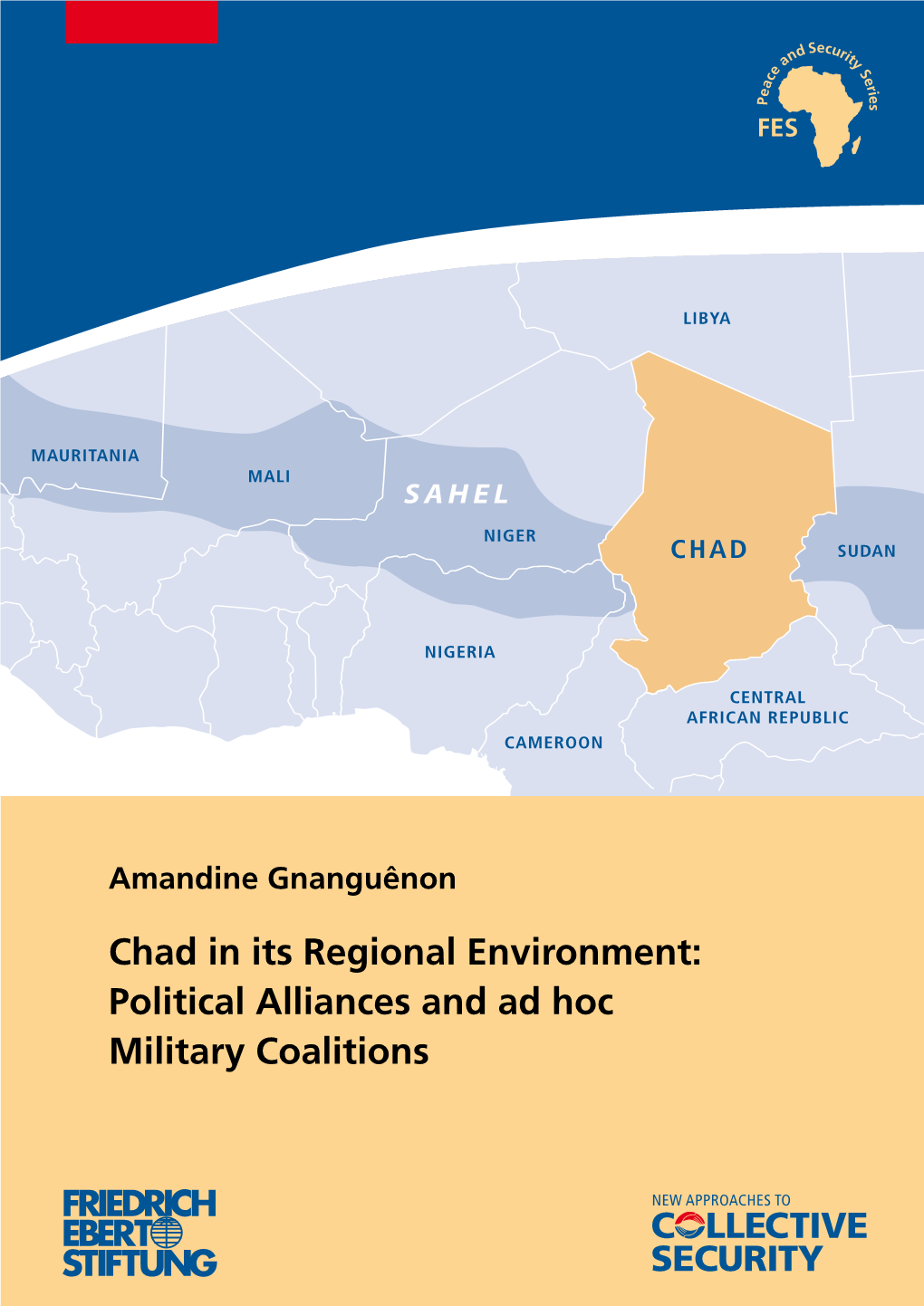 Chad in Its Regional Environment: Political Alliances and Ad Hoc Military Coalitions LIBYA