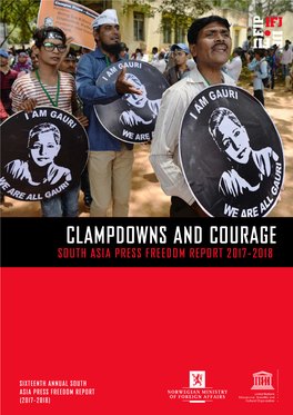 Clampdowns and Courage South Asia Press Freedom Report 2017-2018