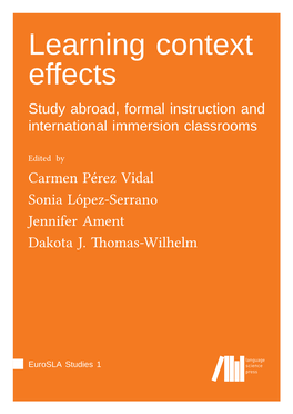 Learning Context Effects Study Abroad, Formal Instruction and International Immersion Classrooms