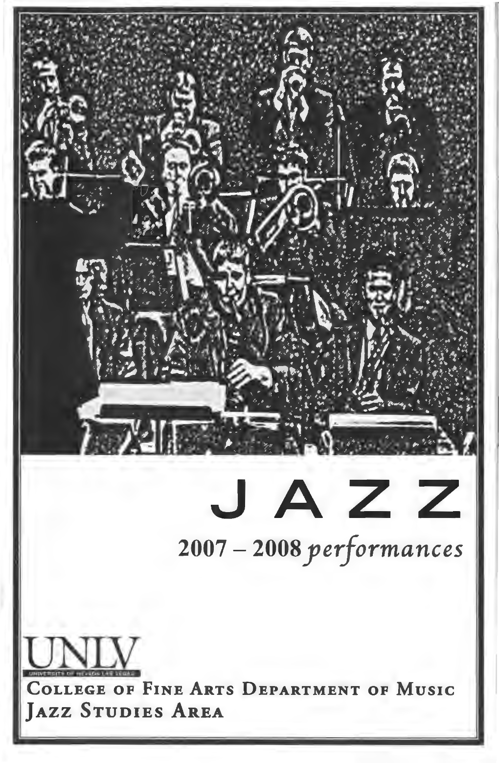 JAZZ 2007- 2008 Yerjormances M College of FINE Arts DEPARTMENT of Music Jazz STUDIES AREA UNLV JAZZ FALL CONCERTS 2007