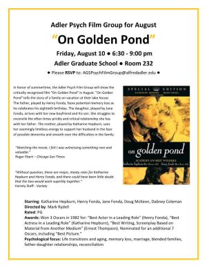 “On Golden Pond” Friday, August 10 ● 6:30 - 9:00 Pm Adler Graduate School ● Room 232 ● Please RSVP To: Agspsychfilmgroup@Alfredadler.Edu ●