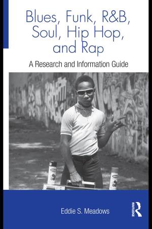 Blues, Funk, Rhythm and Blues, Soul, Hip Hop, and Rap : a Research and Information Guide / Eddie S