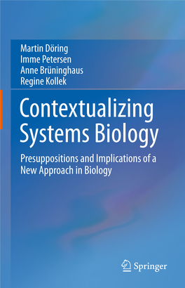 Contextualizing Systems Biology Presuppositions and Implications of a New Approach in Biology Contextualizing Systems Biology