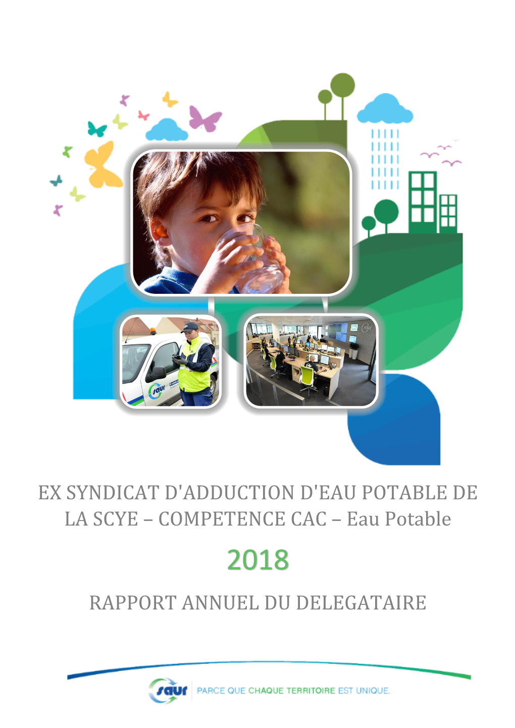 EX SYNDICAT D'adduction D'eau POTABLE DE LA SCYE – COMPETENCE CAC – Eau Potable 2018 RAPPORT ANNUEL DU DELEGATAIRE Table Des Matières EDITORIAL