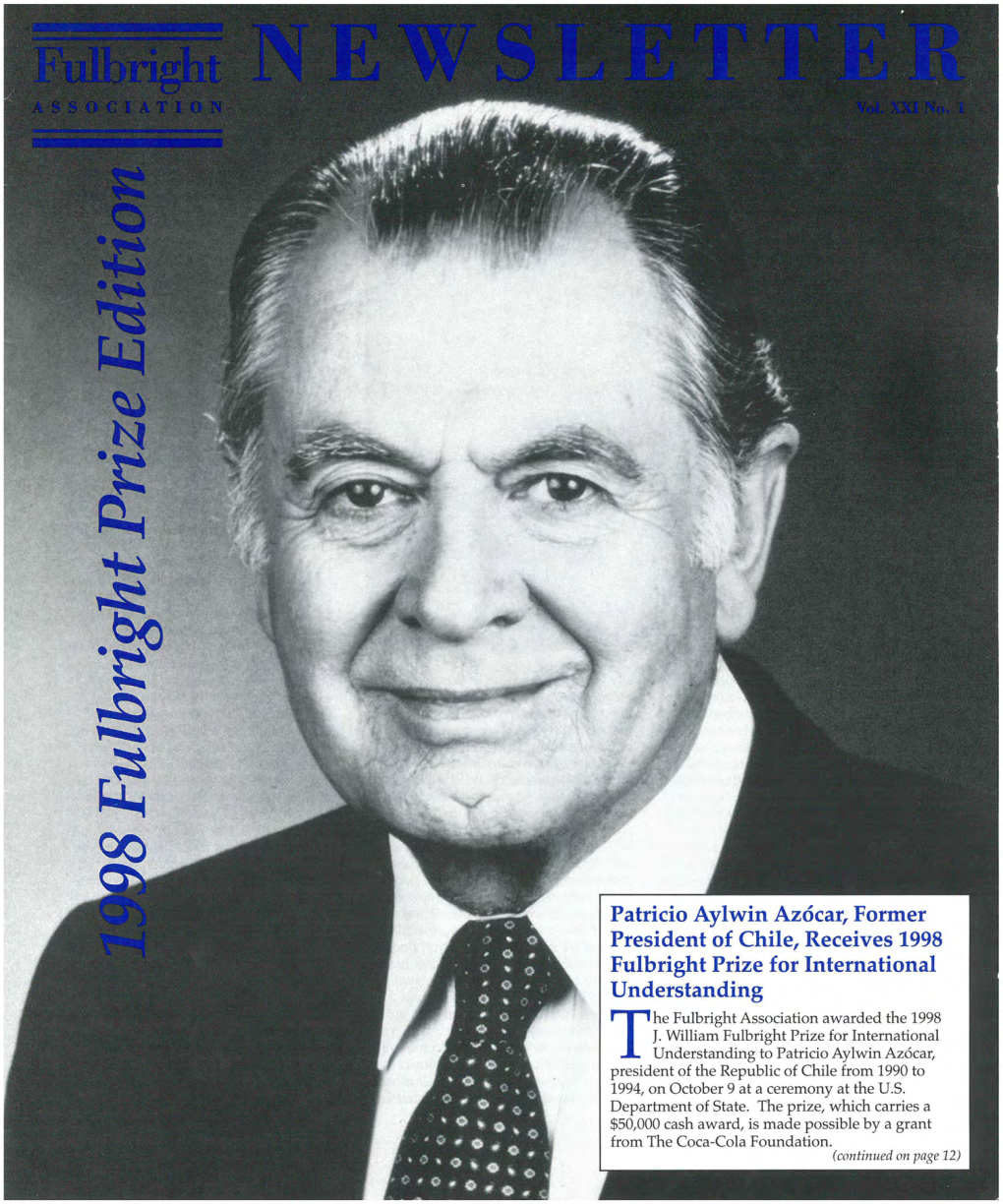 Patricio Aylwin Az6car, Former President of Chile, Receives 1998 Fulbright Prize for International Understanding He Fulbright Association Awarded the 1998 J