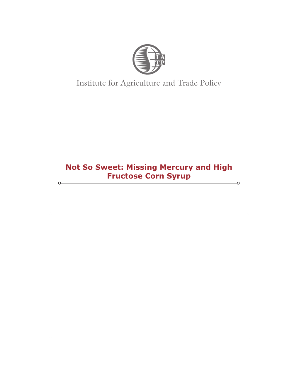 Not So Sweet: Missing Mercury and High Fructose Corn Syrup Not So Sweet: Missing Mercury and HFCS IATP