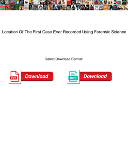 Location of the First Case Ever Recorded Using Forensic Science