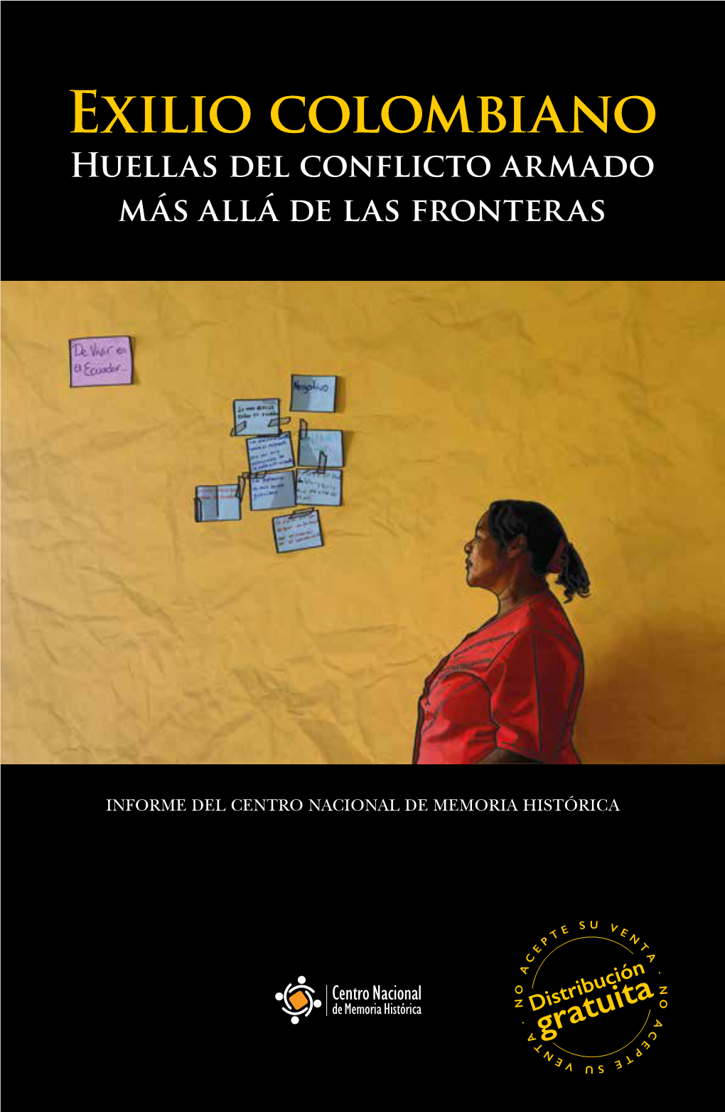 Exilio Colombiano Huellas Del Conflicto Armado Más Allá De Las Fronteras Exilio Colombiano Colombiano Exilio Huellas Del Conflicto Armado Delhuellas Conflicto Armado