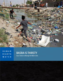 BASRA IS THIRSTY Iraq’S Failure to Manage the Water Crisis WATCH