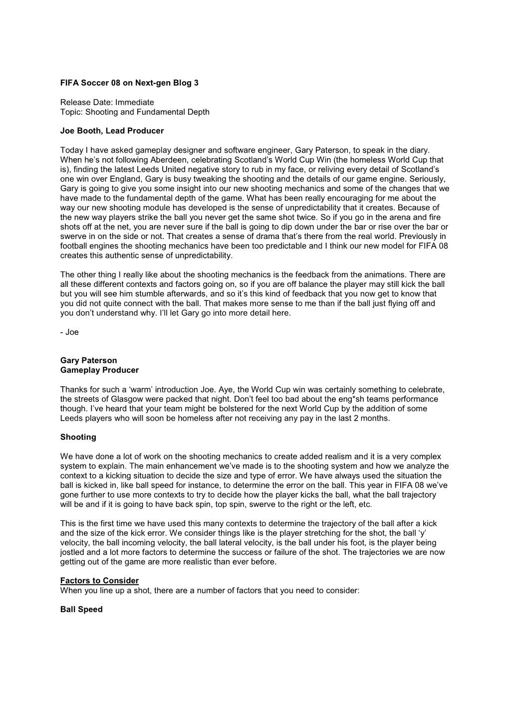 FIFA Soccer 08 on Next-Gen Blog 3 Release Date: Immediate Topic: Shooting and Fundamental Depth Joe Booth, Lead Producer Today I