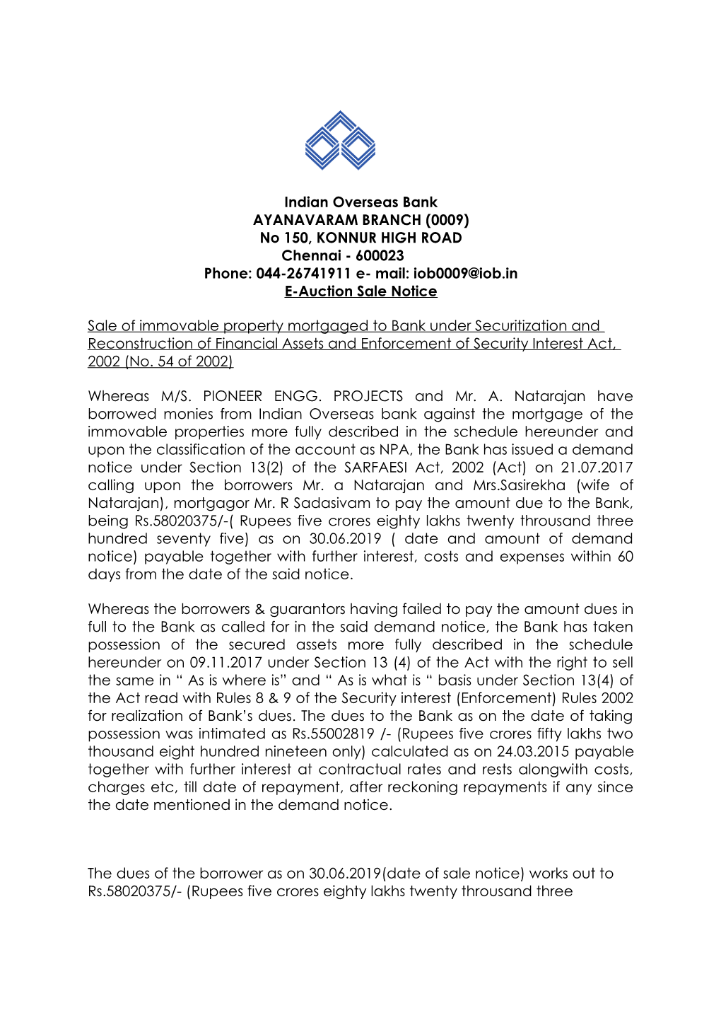 Indian Overseas Bank AYANAVARAM BRANCH (0009) No 150, KONNUR HIGH ROAD Chennai - 600023 Phone: 044-26741911 E- Mail: Iob0009@Iob.In E-Auction Sale Notice