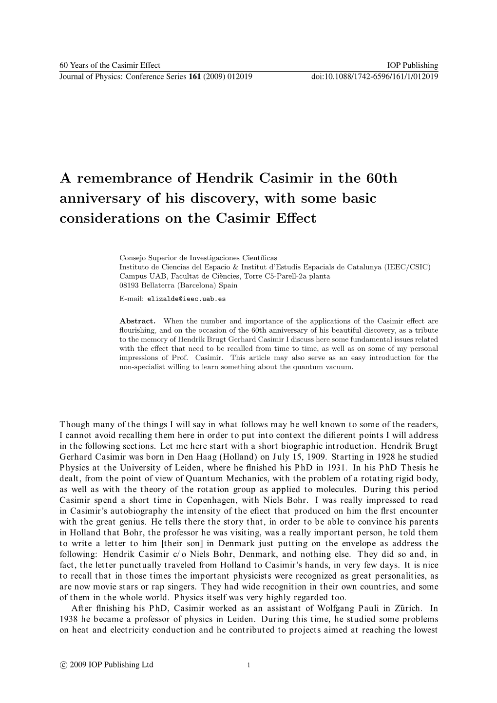 A Remembrance of Hendrik Casimir in the 60Th Anniversary of His Discovery, with Some Basic Considerations on the Casimir Eﬀect