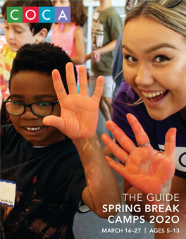 THE GUIDE SPRING BREAK CAMPS 2O2O MARCH 16–27 | AGES 5–13 Cocastl.Org | 1 WELCOME