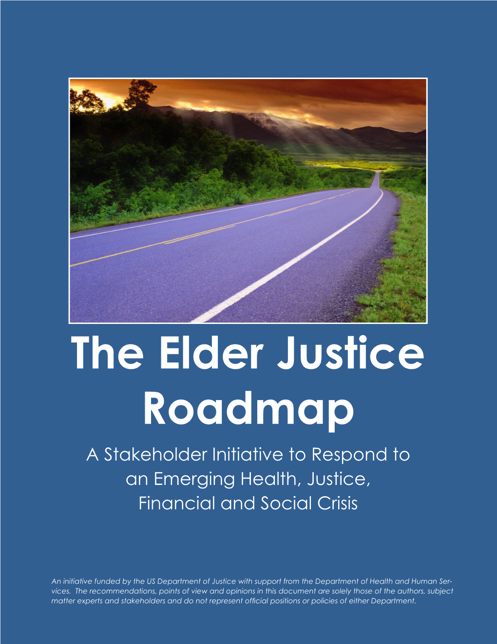 The Elder Justice Roadmap: a Stakeholder Initiative to Respond to an Emerging Health, Justice, Financial and Social Crisis