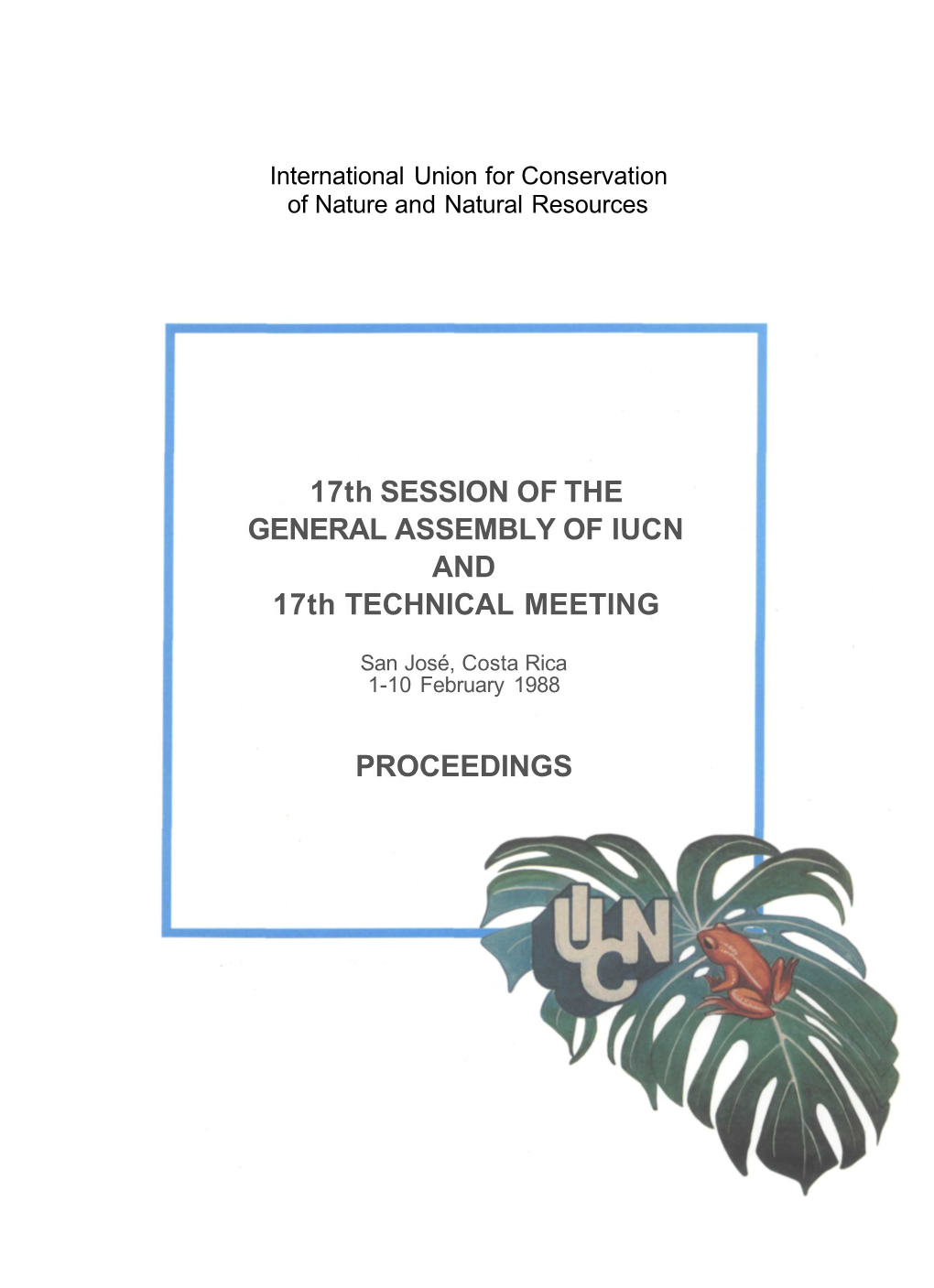 17Th SESSION of the GENERAL ASSEMBLY of IUCN and 17Th TECHNICAL MEETING