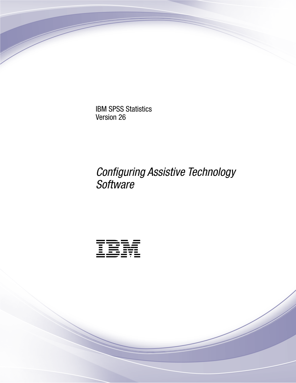 IBM SPSS Statistics Version 26: Configuring Assistive Technology Software Assistive Technology Software