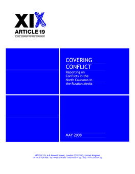Covering Conflict – Reporting on Conflicts in the North Caucasus in the Russian Media – ARTICLE 19, London, 2008 – Index Number: EUROPE/2008/05