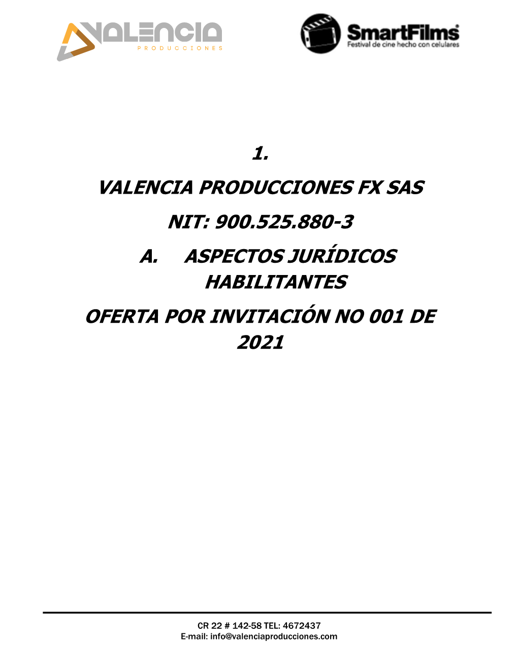 1. Valencia Producciones Fx Sas Nit: 900.525.880-3 A. Aspectos Jurídicos Habilitantes Oferta Por Invitación No 001 De 2021