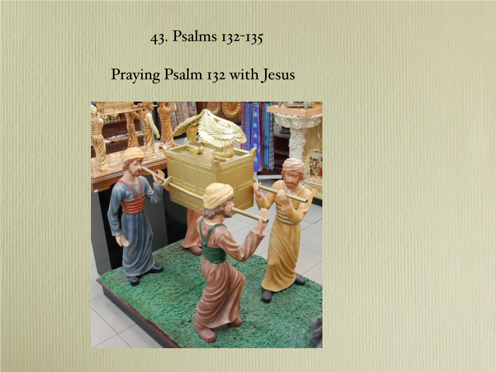 43. Psalms 132-135 Praying Psalm 132 with Jesus