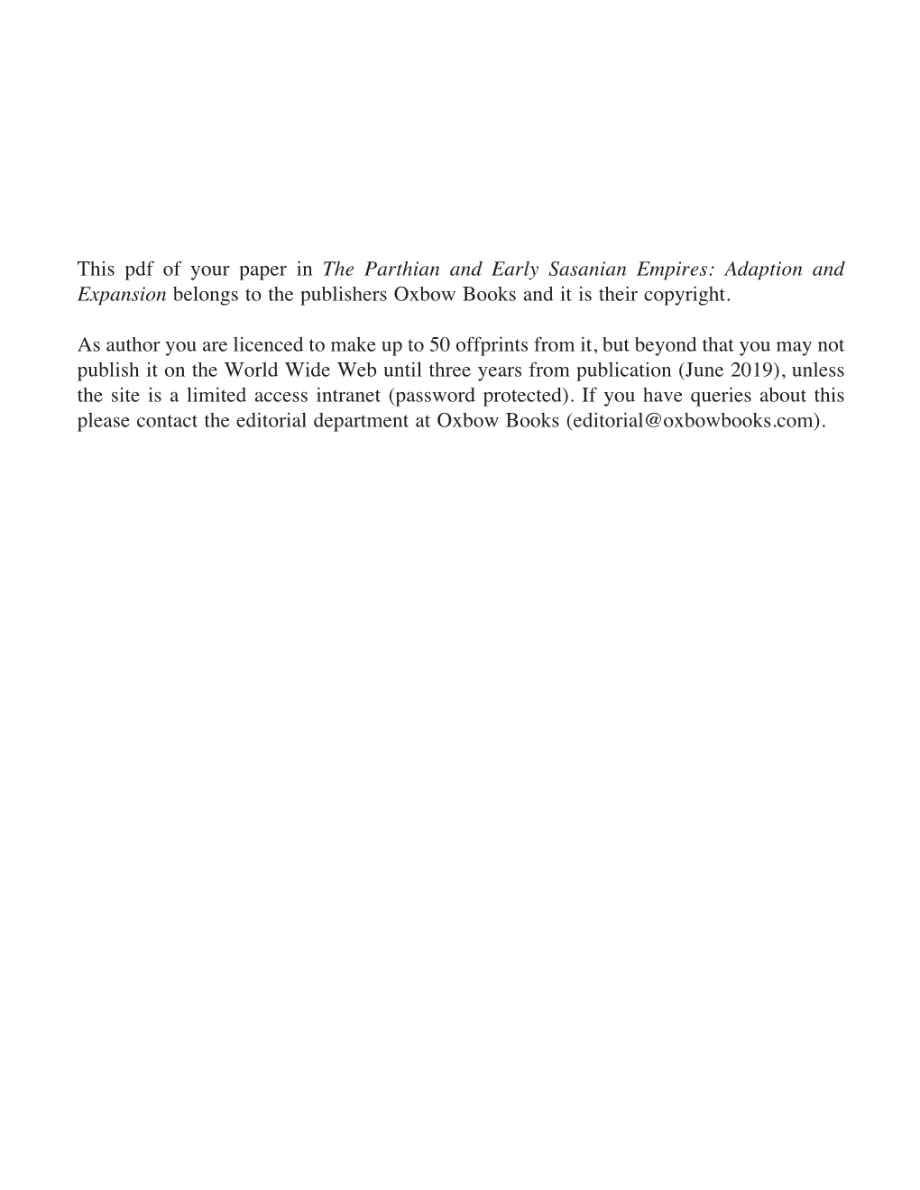 This Pdf of Your Paper in the Parthian and Early Sasanian Empires: Adaption and Expansion Belongs to the Publishers Oxbow Books and It Is Their Copyright