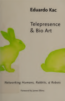 Telepresence & Bio Art : Networking Humans, Rabbits & Robots