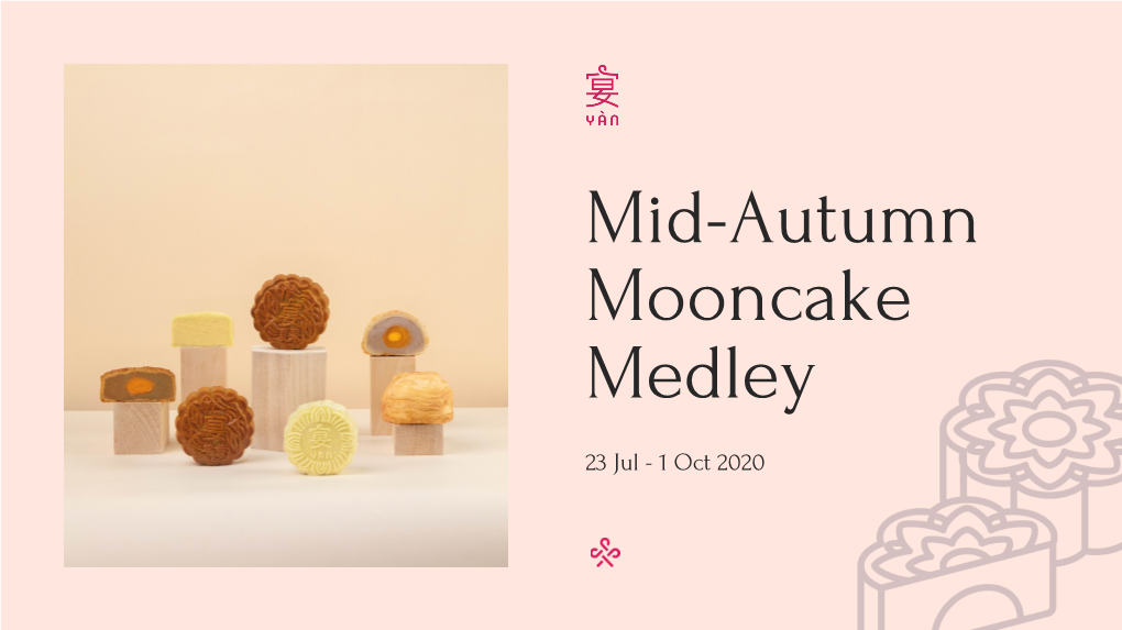 23 Jul - 1 Oct 2020 a Medley of Mooncakes