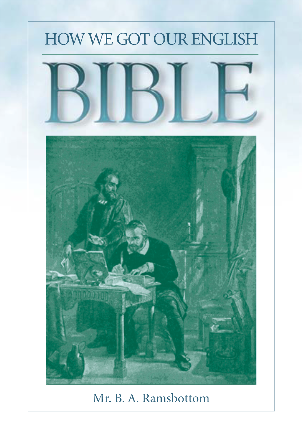 How We Got Our English Bible:How We Got Our English Bible 24/01/2007 14:22 Page 1