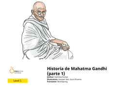 Historia De Mahatma Gandhi (Parte 1) Author: Vyomika Kumar Illustrators: Goutam Sen, Guru Khanna Translator: Bookspring Como Saben, Ese Que Es Mahatma Gandhi