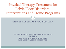 Physical Therapy Treatment for Pelvic Floor Disorders: Interventions and Home Programs