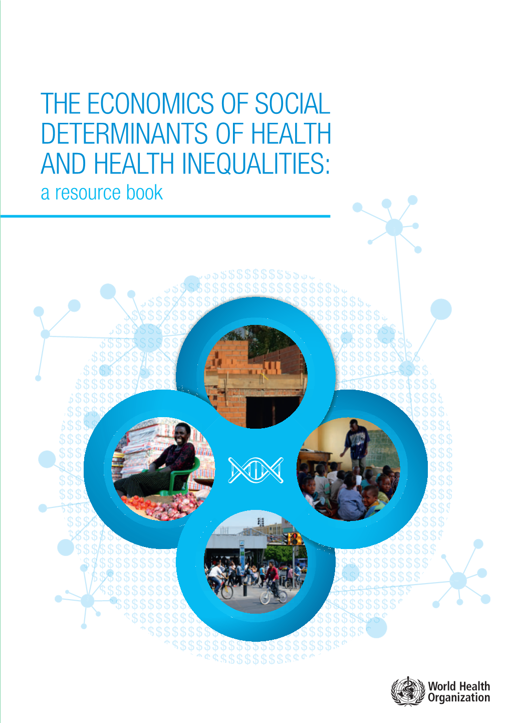 The Economics of the Social Determinants of Health and Health Inequalities: a Resource Book