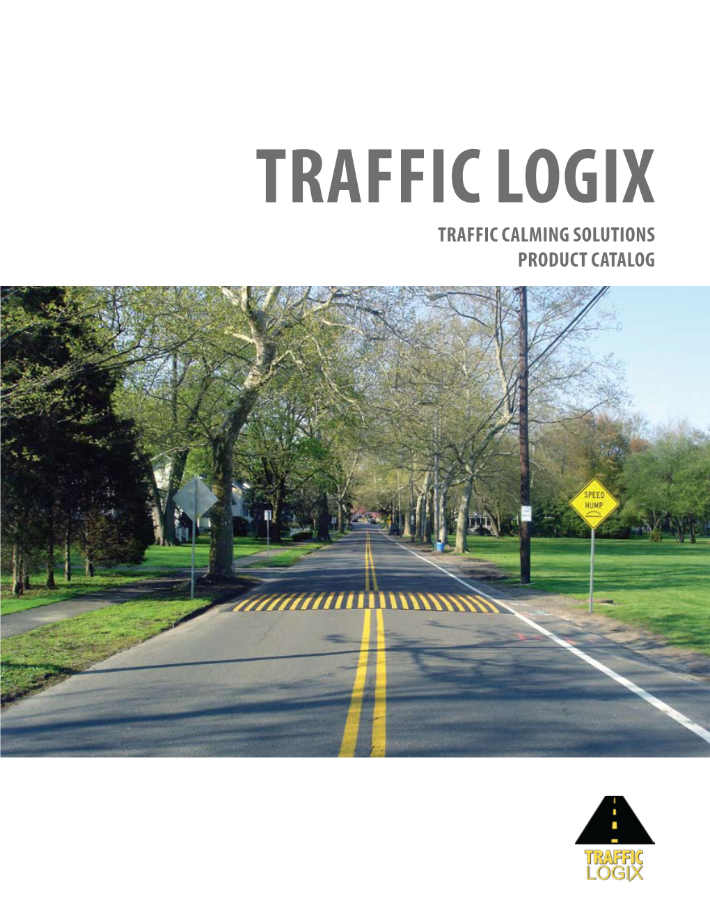 Traffic Logix Traffic Calming Solutions Product Catalog Introduction