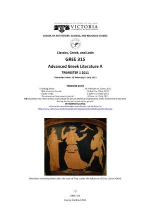 Greek, and Latin GREE 315 Advanced Greek Literature a TRIMESTER 1 2011 Trimester Dates: 28 February-2 July 2011