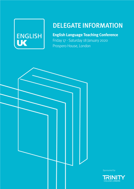 DELEGATE INFORMATION English Language Teaching Conference Friday 17 - Saturday 18 January 2020 Prospero House, London