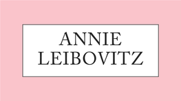 Annie Leibovitz Who Is Annie Leibovitz? Who Is Annie Leibovitz?
