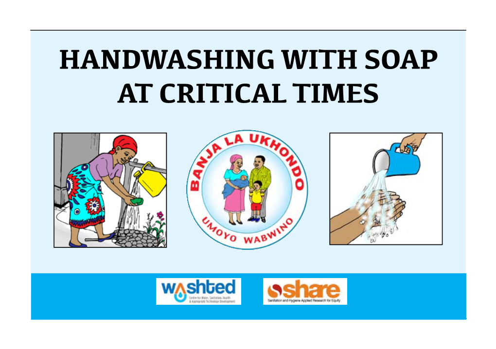 HANDWASHING with SOAP at CRITICAL TIMES SOME of the CRITICAL HANDWASHING with SOAP TIMES Aim of the Module