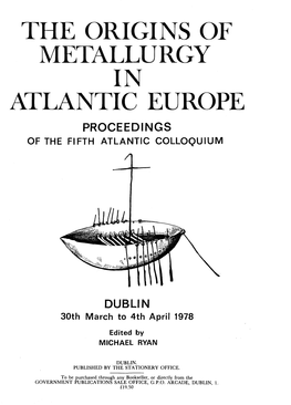 The Origins of Metallurgy in Atlantic Europe Proceedings of the Fifth Atlantic Colloquium