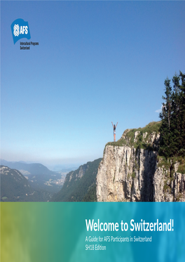 Switzerland! a Guide for AFS Participants in Switzerland SH18 Edition AFS in Switzerland Table of Contents