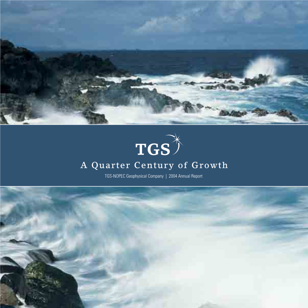 A Quarter Century of Growth TGS-NOPEC Geophysical Company | 2004 Annual Report