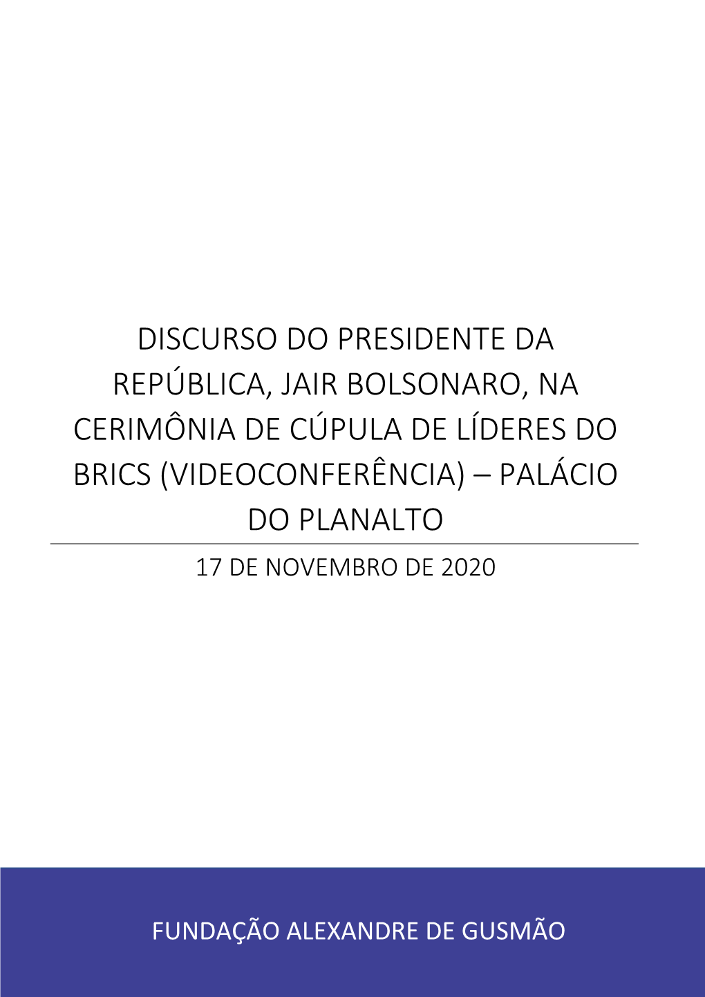 Discurso Do Presidente Da República, Jair Bolsonaro, Na Cerimônia De Cúpula De Líderes Do Brics (Videoconferência) – Palácio Do Planalto 17 De Novembro De 2020