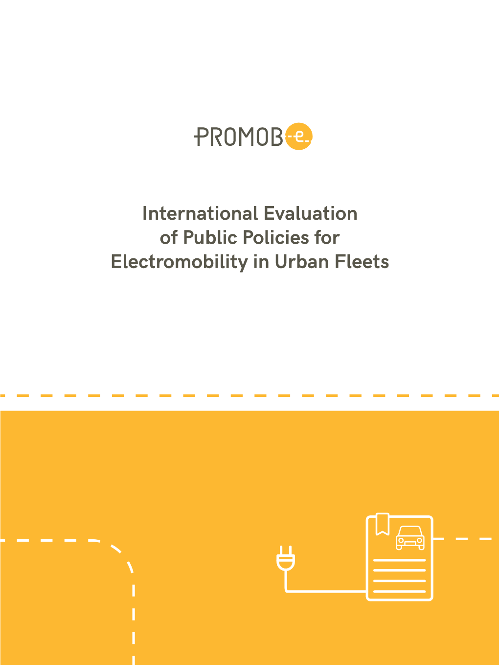 International Evaluation of Public Policies for Electromobility in Urban Fleets International Evaluation of Public Policies for Electromobility in Urban Fleets