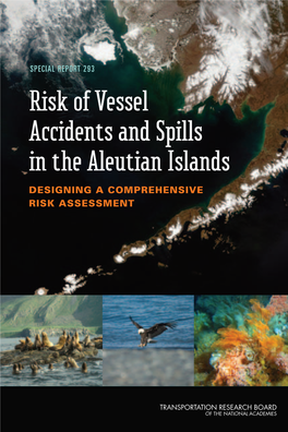 Risk of Vessel Accidents and Spills in the Aleutian Islands: DESIGNING a COMPREHENSIVE RISK ASSESSMENT