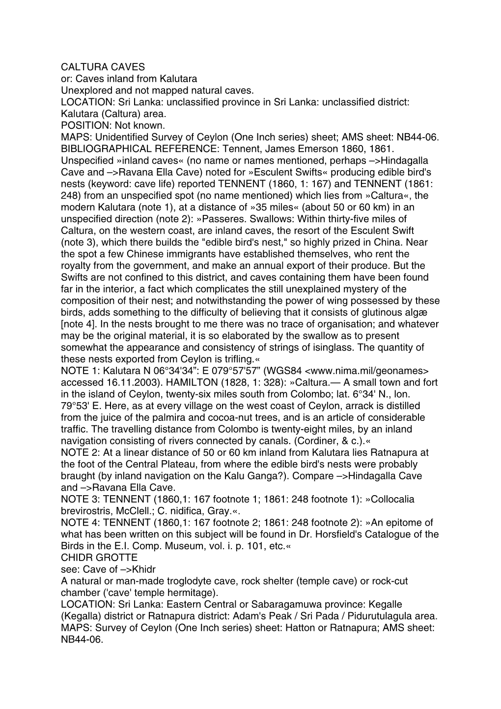 CALTURA CAVES Or: Caves Inland from Kalutara Unexplored and Not Mapped Natural Caves. LOCATION: Sri Lanka: Unclassified Province