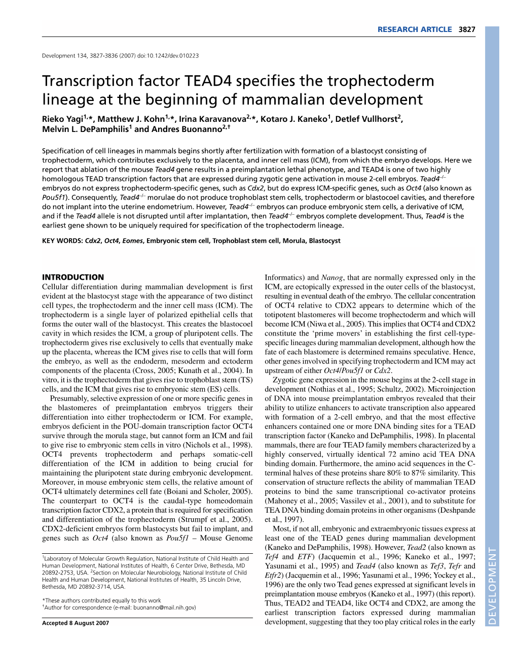Transcription Factor TEAD4 Specifies the Trophectoderm Lineage at the Beginning of Mammalian Development Rieko Yagi1,*, Matthew J