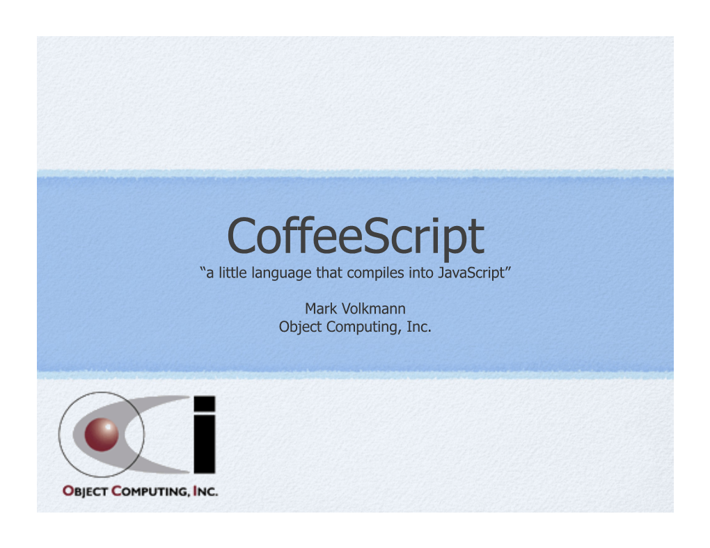 Coffeescript “A Little Language That Compiles Into Javascript”
