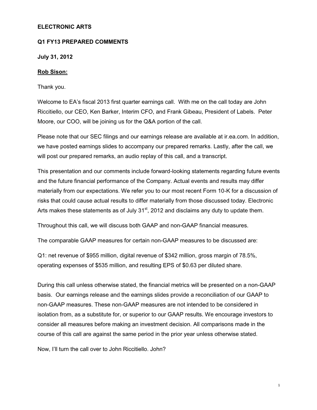 ELECTRONIC ARTS Q1 FY13 PREPARED COMMENTS July 31, 2012 Rob Sison: Thank You. Welcome to EA's Fiscal 2013 First Quarter Earn