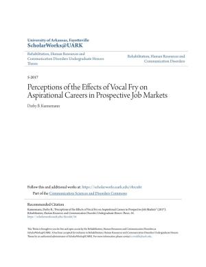 Perceptions of the Effects of Vocal Fry on Aspirational Careers in Prospective Job Markets Darby B